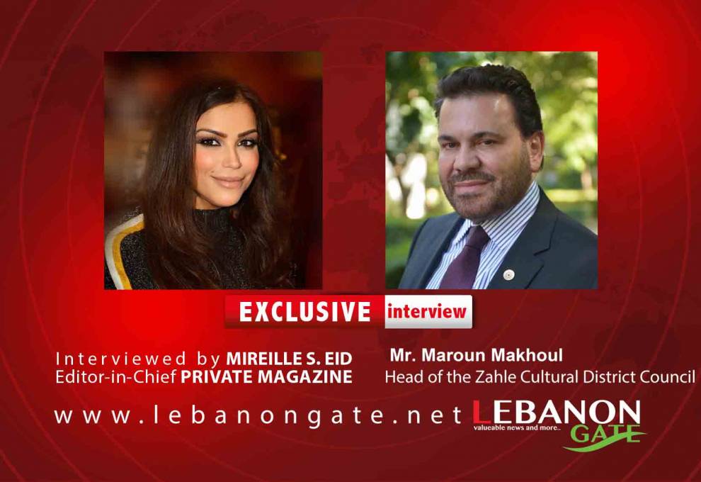Mr. Maroun Makhoul Head of the Zahle Cultural District Council Interviewed by MIREILLE S. EID